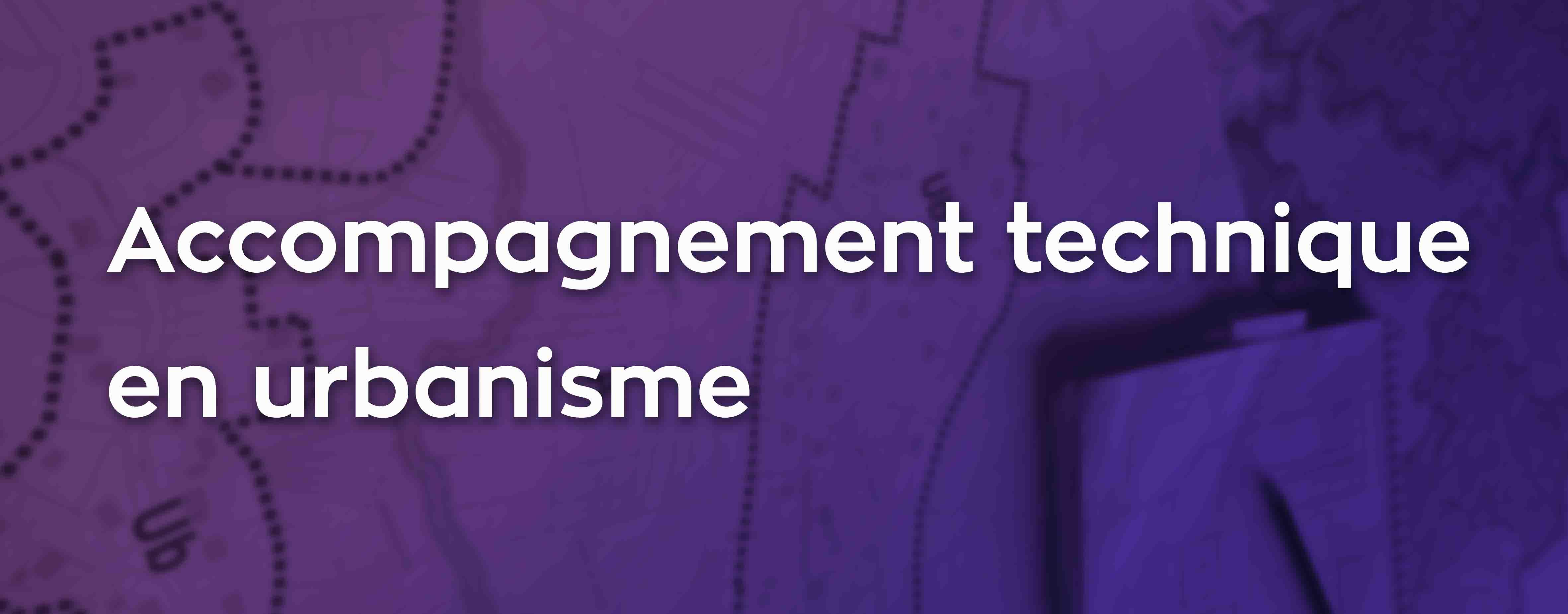 Mission Accompagnement Technique en Urbanisme