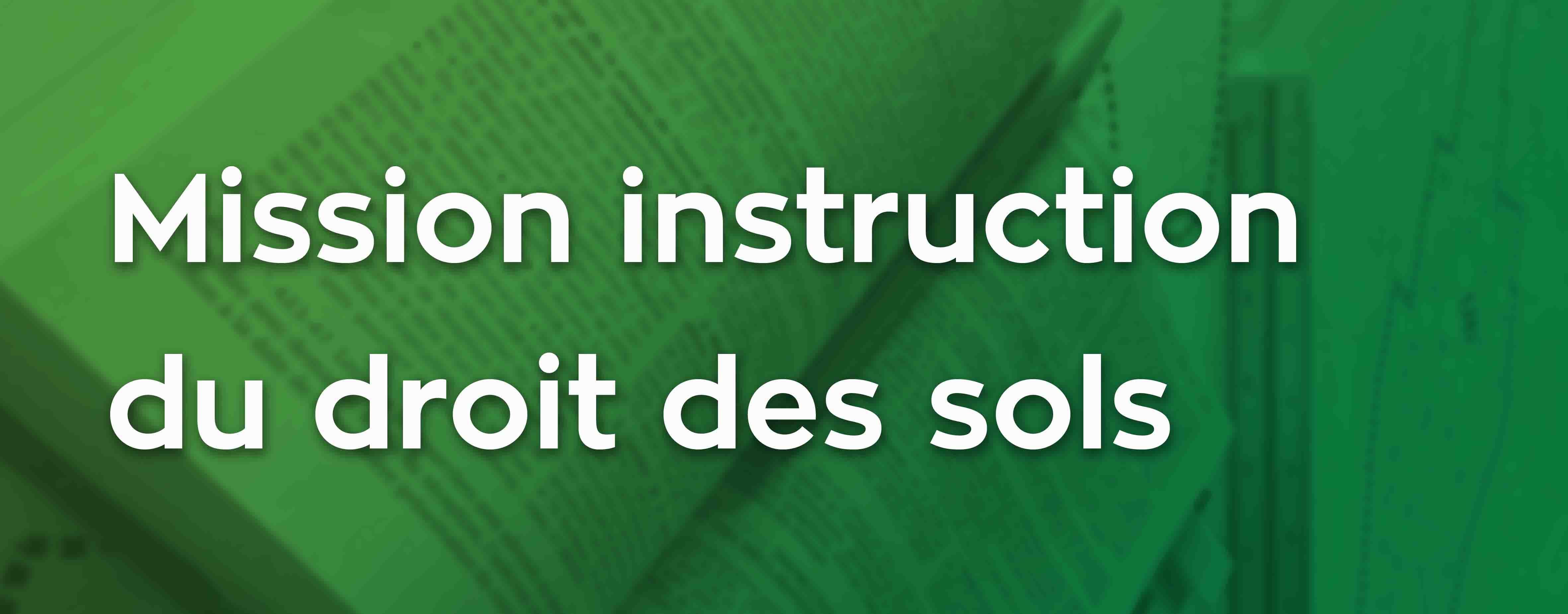 Mission Instruction du Droit des Sols Mission Instruction du Droit des Sols
